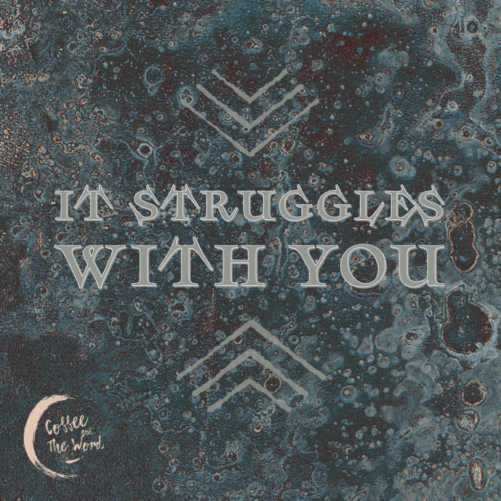 It Struggles with You!