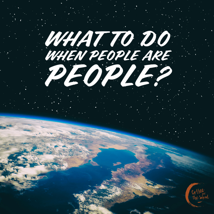 What to do when People are People
