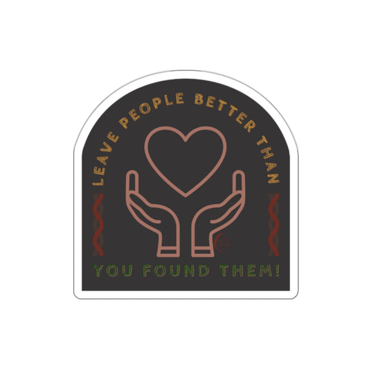 Leave People Better Than You Found Them Sticker